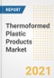Thermoformed Plastic Products Market Forecasts and Opportunities, 2021 - Trends, Outlook and Implications Across COVID Recovery Cases to 2028 - Product Image