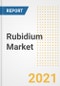 Rubidium Market Forecasts and Opportunities, 2021 - Trends, Outlook and Implications Across COVID Recovery Cases to 2028 - Product Image