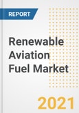 Renewable Aviation Fuel Market Forecasts and Opportunities, 2021 - Trends, Outlook and Implications Across COVID Recovery Cases to 2028- Product Image
