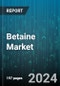 Betaine Market by Type, Form, Application - Global Forecast 2025-2030 - Product Image