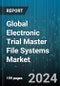 Global Electronic Trial Master File Systems Market by Component (Services, Software), Distribution (On-Cloud, On-Premise), End-User - Cumulative Impact of COVID-19, Russia Ukraine Conflict, and High Inflation - Forecast 2023-2030 - Product Image