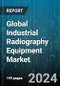 Global Industrial Radiography Equipment Market by Imaging Technique (Digital Radiography, Film-Based Radiography), Application (Aerospace & Defense, Automotive & Transportation, Electronics) - Forecast 2024-2030 - Product Image