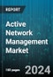 Active Network Management Market by Component, Organization Size, Application - Global Forecast 2025-2030 - Product Image
