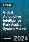 Global Automotive Intelligence Park Assist System Market by Technology (Autonomous Parking System, Semiautonomous Parking System), Component (Camera, Ultrasonic Sensor, Ultrasonic Sensor & Camera), Vehicle - Forecast 2024-2030- Product Image