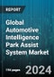Global Automotive Intelligence Park Assist System Market by Technology (Autonomous Parking System, Semiautonomous Parking System), Component (Camera, Ultrasonic Sensor, Ultrasonic Sensor & Camera), Vehicle - Forecast 2024-2030 - Product Image