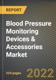 Blood Pressure Monitoring Devices & Accessories Market Research Report by Device, End-User, Region - Global Forecast to 2027 - Cumulative Impact of COVID-19- Product Image
