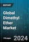 Global Dimethyl Ether Market by Raw Material (Bio-Based, Coal, Methanol), Form (Gas, Liquid), Application - Forecast 2024-2030 - Product Image