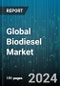 Global Biodiesel Market by Feedstock (Algae, Animal Fat, Jatropha), Application (Automotive Fuel, Cleaning, Heating Oil) - Forecast 2024-2030 - Product Thumbnail Image