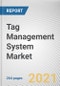 Tag Management System Market by Component, Application and Industry Vertical: Global Opportunity Analysis and Industry Forecast, 2020-2027 - Product Thumbnail Image