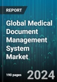 Global Medical Document Management System Market by Product Type (EMAR, HER, Payroll Management), Solution (Optimization Services, Scheduling, Talent Management), Mode of Delivery, End-User - Forecast 2024-2030- Product Image
