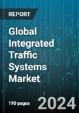 Global Integrated Traffic Systems Market by Hardware (Display Boards, Interface Boards, Radars), Sensor Type (Acoustic Sensors, Infrared Sensors, Weigh-In-Motion Sensors), Function - Forecast 2024-2030- Product Image
