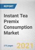 Instant Tea Premix Consumption Market by Form, Product type and Distribution Channel: Opportunity Analysis and Industry Forecast, 2021-2027- Product Image