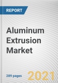 Aluminum Extrusion Market by Product Type and End-User: Global Opportunity Analysis and Industry Forecast, 2020-2027- Product Image