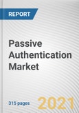 Passive Authentication Market by Component, Function, Deployment, Organization Size and Industry Vertical: Global Opportunity Analysis and Industry Forecast, 2020-2027- Product Image