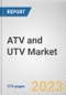 ATV and UTV Market By Vehicle Type, By Displacement, By Power Output, By Fuel Type, By End Use: Global Opportunity Analysis and Industry Forecast, 2022-2031 - Product Image