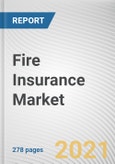 Fire Insurance Market by Coverage, Enterprise Size and Industry Vertical: Global Opportunity Analysis and Industry Forecast, 2021-2028- Product Image