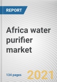 Africa water purifier market by Technology, End User and Distribution Channel: Opportunity Analysis and Industry Forecast, 2021-2027- Product Image