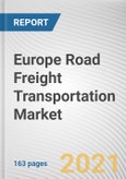 Europe Road Freight Transportation Market by End Use Industry and Destination: Regional Opportunity Analysis and Industry Forecast, 2015-2025- Product Image