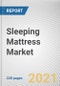 Sleeping Mattress Market by Product Type, End User and Distribution Channel: Global Opportunity Analysis and Industry Forecast 2021-2027 - Product Thumbnail Image