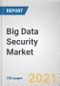 Big Data Security Market By Solution Type, Deployment Mode, Organization Size and Industry Vertical: Global Opportunity Analysis and Industry Forecast, 2020-2027 - Product Thumbnail Image