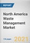 North America Waste Management Market by Type and Service: Global Opportunity Analysis and Industry Forecast, 2020-2027 - Product Thumbnail Image