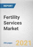 Fertility Services Market by Procedure, Service and End User: Global Opportunity Analysis and Industry Forecast, 2020-2027- Product Image