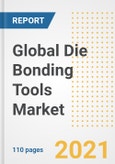 Global Die Bonding Tools Market Forecasts and Opportunities, 2021-2028- Product Image