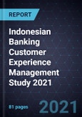 Indonesian Banking Customer Experience Management Study 2021- Product Image