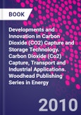 Developments and Innovation in Carbon Dioxide (CO2) Capture and Storage Technology. Carbon Dioxide (Co2) Capture, Transport and Industrial Applications. Woodhead Publishing Series in Energy- Product Image