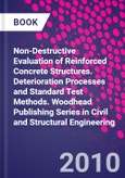 Non-Destructive Evaluation of Reinforced Concrete Structures. Deterioration Processes and Standard Test Methods. Woodhead Publishing Series in Civil and Structural Engineering- Product Image