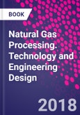 Natural Gas Processing. Technology and Engineering Design- Product Image