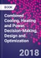 Combined Cooling, Heating and Power. Decision-Making, Design and Optimization - Product Image