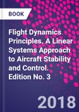 Flight Dynamics Principles. A Linear Systems Approach to Aircraft Stability and Control. Edition No. 3- Product Image