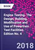 Engine Testing. The Design, Building, Modification and Use of Powertrain Test Facilities. Edition No. 4- Product Image