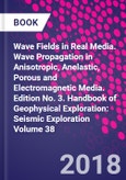 Wave Fields in Real Media. Wave Propagation in Anisotropic, Anelastic, Porous and Electromagnetic Media. Edition No. 3. Handbook of Geophysical Exploration: Seismic Exploration Volume 38- Product Image