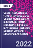 Sensor Technologies for Civil Infrastructures. Volume 2: Applications in Structural Health Monitoring. Edition No. 2. Woodhead Publishing Series in Civil and Structural Engineering- Product Image