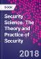 Security Science. The Theory and Practice of Security - Product Thumbnail Image