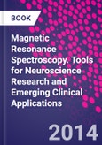 Magnetic Resonance Spectroscopy. Tools for Neuroscience Research and Emerging Clinical Applications- Product Image