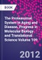 The Proteasomal System in Aging and Disease. Progress in Molecular Biology and Translational Science Volume 109 - Product Thumbnail Image