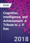 Cognition, Intelligence, and Achievement. A Tribute to J. P. Das - Product Image