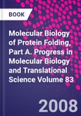 Molecular Biology of Protein Folding, Part A. Progress in Molecular Biology and Translational Science Volume 83- Product Image