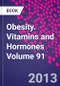 Obesity. Vitamins and Hormones Volume 91 - Product Thumbnail Image