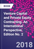 Venture Capital and Private Equity Contracting. An International Perspective. Edition No. 2- Product Image