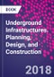 Underground Infrastructures. Planning, Design, and Construction - Product Thumbnail Image