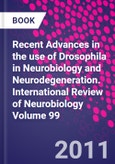 Recent Advances in the use of Drosophila in Neurobiology and Neurodegeneration. International Review of Neurobiology Volume 99- Product Image