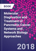 Molecular Diagnostics and Treatment of Pancreatic Cancer. Systems and Network Biology Approaches- Product Image