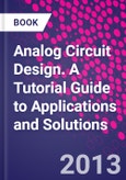 Analog Circuit Design. A Tutorial Guide to Applications and Solutions- Product Image