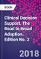 Clinical Decision Support. The Road to Broad Adoption. Edition No. 2 - Product Thumbnail Image
