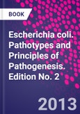 Escherichia coli. Pathotypes and Principles of Pathogenesis. Edition No. 2- Product Image