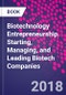 Biotechnology Entrepreneurship. Starting, Managing, and Leading Biotech Companies - Product Image